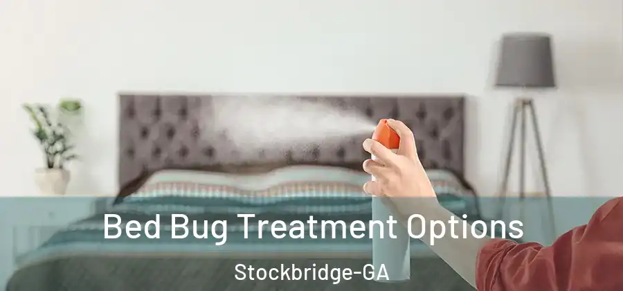  Bed Bug Treatment Options Stockbridge-GA