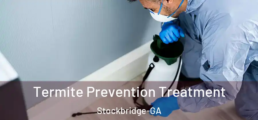 Termite Prevention Treatment Stockbridge-GA